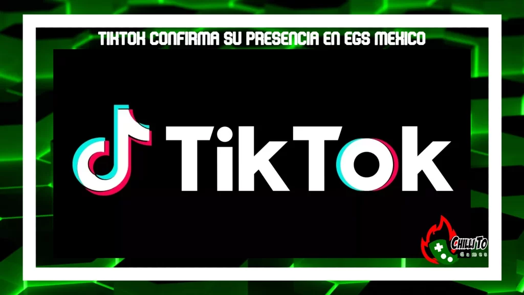 TikTok confirma su presencia ¡y se une a la celebración de EGS!